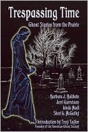Trespassing Time: Ghost Stories from the Prairie