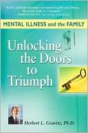 Mental Illness In the Family: Unlocking the Doors to Triumph