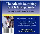 The Athletic Recruiting and Scholarship Guide For High School Athletes & Parents