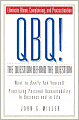 QBQ! The Question behind the Question: Practicing Personal Accountability at Work and in Life