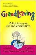 Grandloving: Making Memories with Your Grandchildren, 3rd Edition