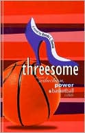 Threesome: Where Seduction, Power and Basketball Collide