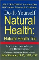 Do-It-Yourself Natural Health: Natural Health Trio