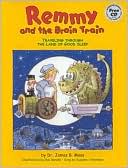 Remmy and the Brain Train: Traveling through the Land of Good Sleep