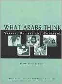 What Arabs Think: Values, Beliefs and Concerns