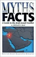 Myths and Facts: A Guide to the Arab-Israeli Conflict