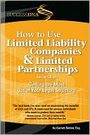 How to Use Limited Liability Companies and Limited Partnerships: Getting the Most Out of Your Legal Structure