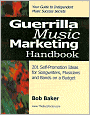Guerrilla Music Marketing Handbook: 201 Self-Promotion Ideas for Songwriters, Musicians and Bands on a Budget