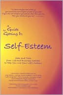 A Guide to Getting It: Self-Esteem