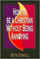 How to be a Christian Without Being Annoying