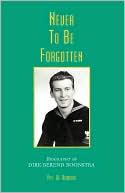 Never to Be Forgotten: Biography of Dirk Berend Boonstra