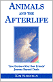 Animals and the Afterlife: True Stories of Our Best Friends' Journey Beyond Death