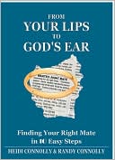 From Your Lips to God's Ear: Finding Your Right Mate in 10 Easy Steps