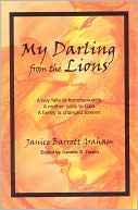 My Darling from the Lions: A Boy Falls to Homosexuality, a Mother Turns to God, a Family Is Changed Forever