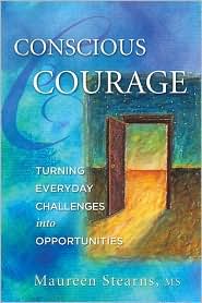 Conscious Courage: Turning Everyday Challenges into Opportunities