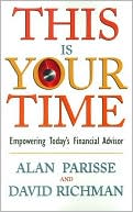 This Is Your Time: Empowering Today's Financial Advisor