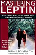 Mastering Leptin: The Key to Energetic Vitality, Youthful Hormonal Balance, Optimum Body Weight, and Disease Prevention