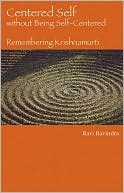 Centered Self Without Being Self-Centered: Remembering Krishnamurti
