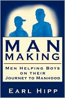 Man-Making - Men Helping Boys on Their J