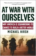 At War with Ourselves: Why America Is Squandering Its Chance to Build a Better World