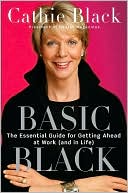 Basic Black: The Essential Guide for Getting Ahead at Work (and in Life)
