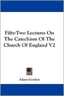 Fifty-Two Lectures on the Catechism of the Church of England V2