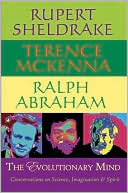 The Evolutionary Mind: Conversations on Science, Imagination & Spirit