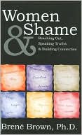 Women and Shame: Reaching out, Speaking Truths and Building Connection