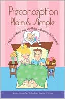Preconception Plain and Simple: A Deliciously Smart and Sexy Guide in Preparing for Pregnancy