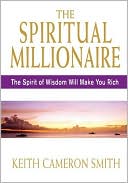 The Spiritual Millionaire: The Spirit of Wisdom Will Make You Rich