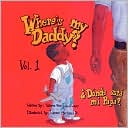 Where's My Daddy?/Donde Esta Mi Papa?: Volume 1
