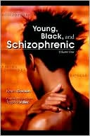 Young Black, and Schizophrenic