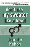 Don't Use My Sweater Like a Towel