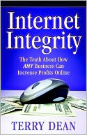 Internet Integrity: The Truth about how Any Business Can Increase Profits Online