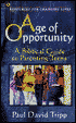 Age of Opportunity: A Biblical Guide to Parenting Teens