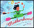 Motherhood: A Celebration of Blessings and Blunders