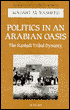 Politics in an Arabian Oasis: The Rashidi Tribal Dynasty