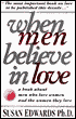 When Men Believe in Love: A Book for Men Who Love Women and the Women They Love