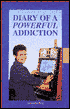Diary of a Powerful Addiction by Alexandra May King: Book Cover