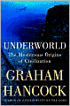 Underworld: The Mysterious Origins of Civilization