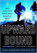 Upward Bound: Nine Original Accounts of How Business Leaders Reached Their Summits