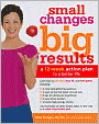 Small Changes, Big Results: A 12-Week Action Plan to a Better Life