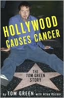 Hollywood Causes Cancer: The Tom Green Story