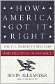 How America Got It Right: The U.S. March to Military and Political Supremacy