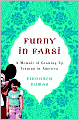 Funny in Farsi: A Memoir of Growing up Iranian in America