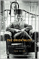 The Orientalist: Solving the Mystery of a Strange and Dangerous Life