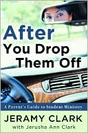 After You Drop Them Off: A Parent's Guide to Student Ministry