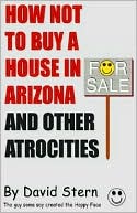 How Not To Buy a House In Arizona and Other Atrocities