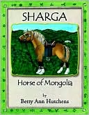 Sharga: Horse of Mongolia