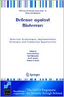Defense against Bioterror: Detection Technologies, Implementation Strategies and Commercial Opportunities: Proceedings of the NATO Advanced Research Workshop on Defense against Bioterror: Detection Technologies, Implementation Strategies and Commercial Op